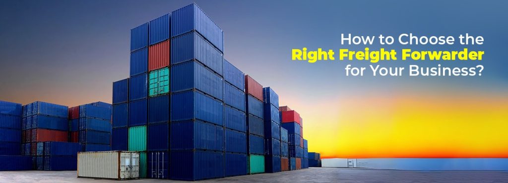 How to Choose the Right Freight Forwarder for Your Business?